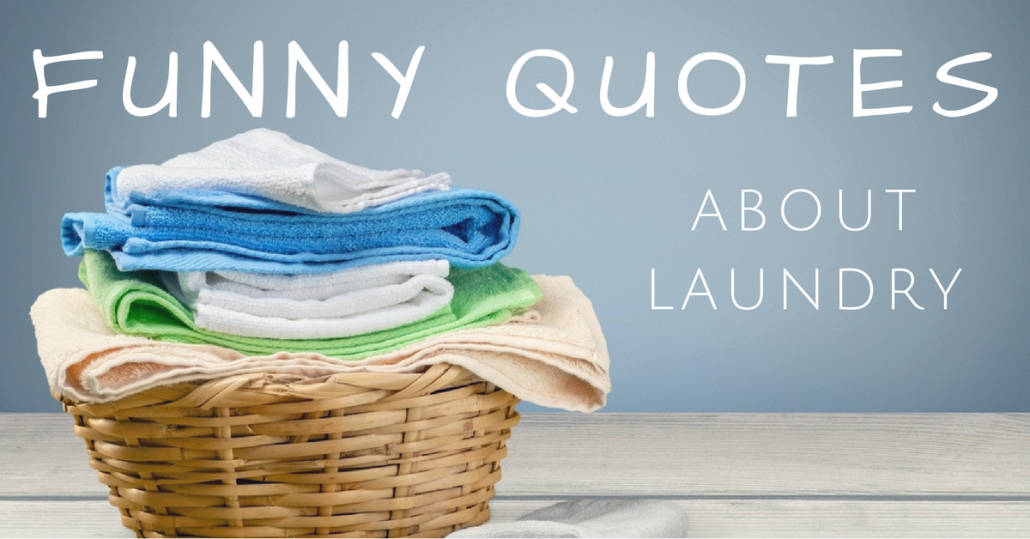 10 Funny Laundry Quotes - Linen Finder