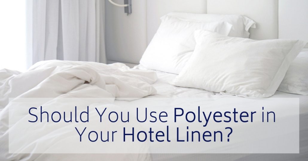 The Pros and Cons of Using Polyester in Your Hotel Linen